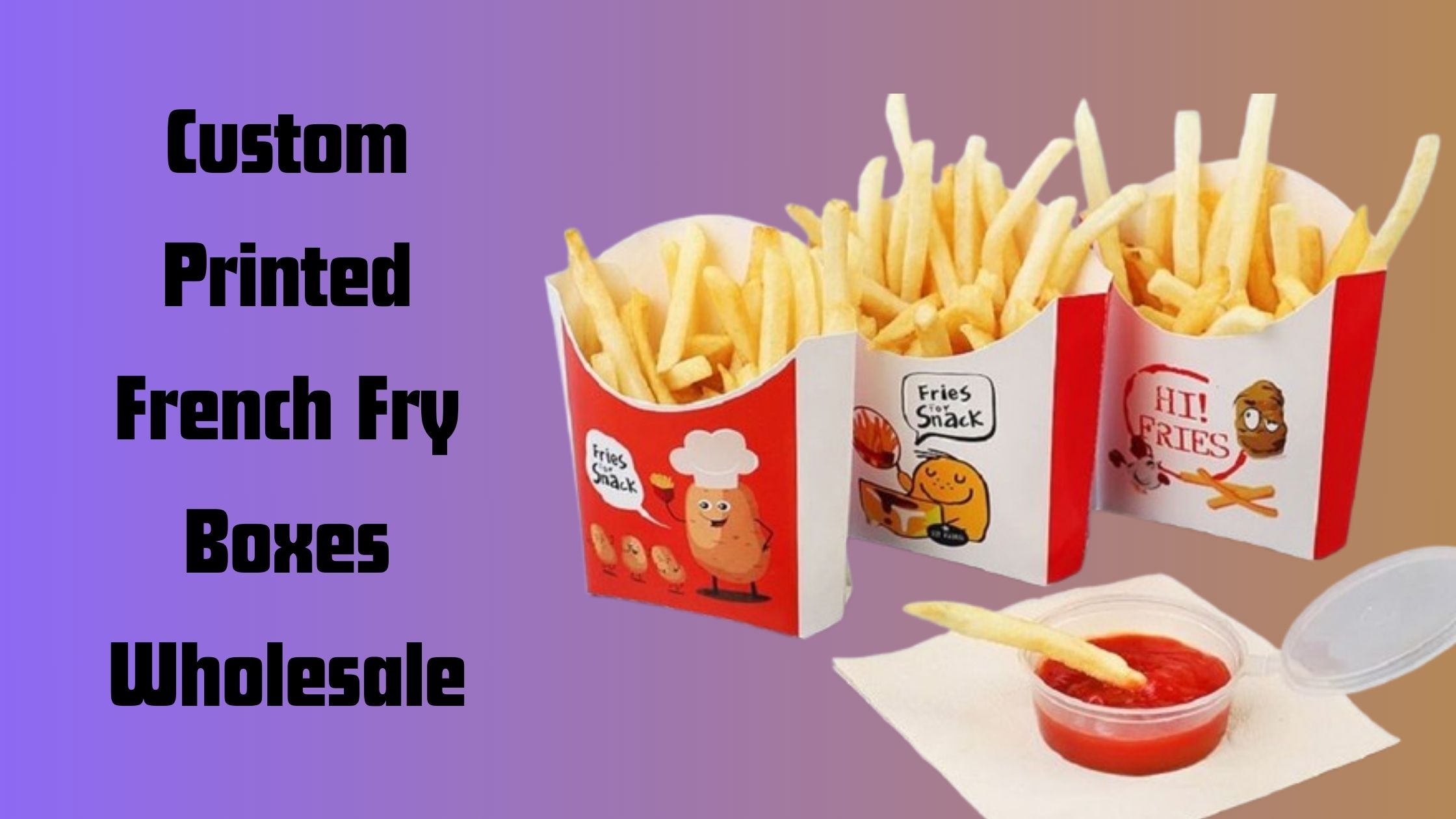 Custom French Fry Boxes are a Must-Have for Your Business