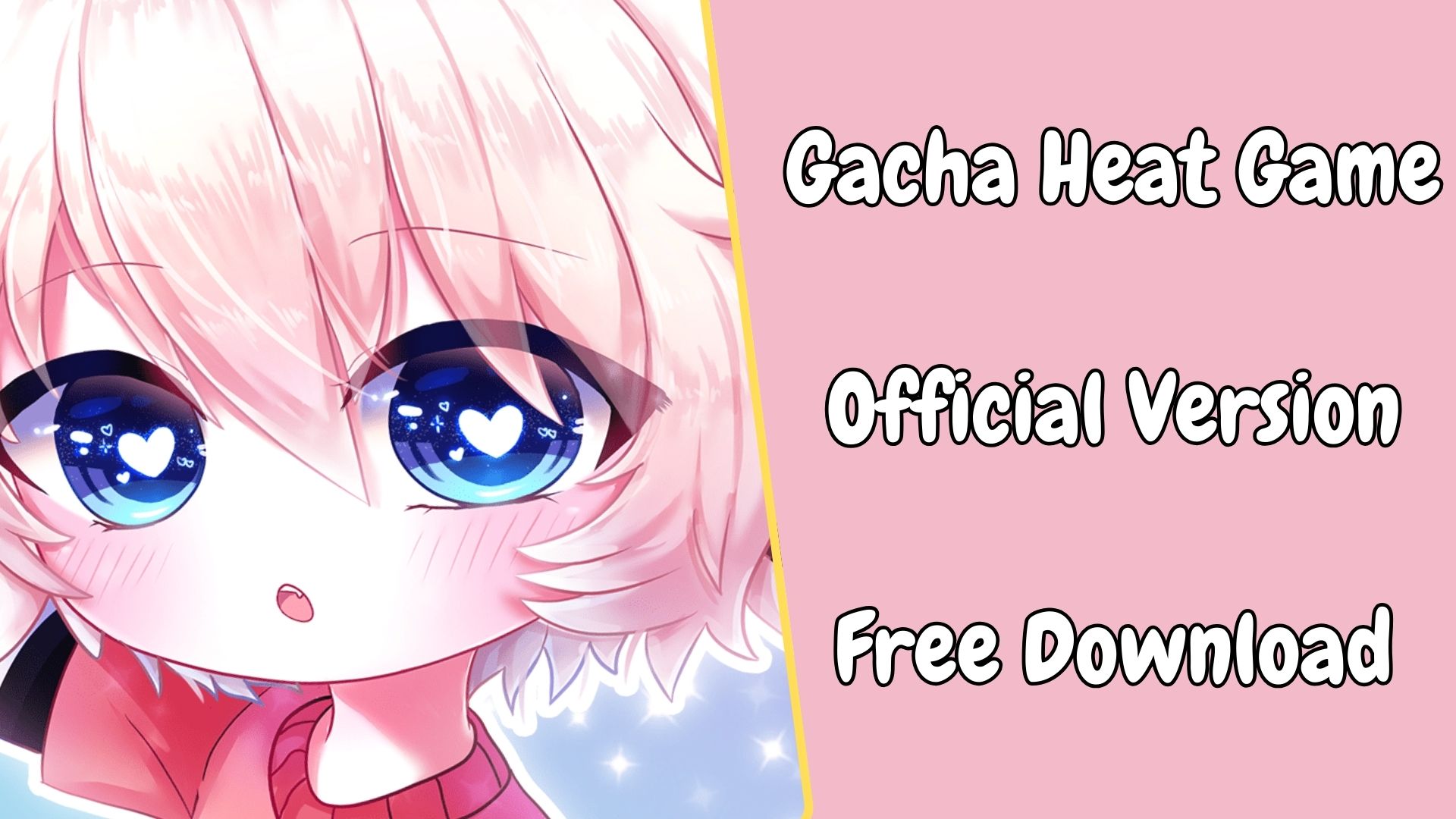 Gacha Heat Game Official Latest Version Free Download