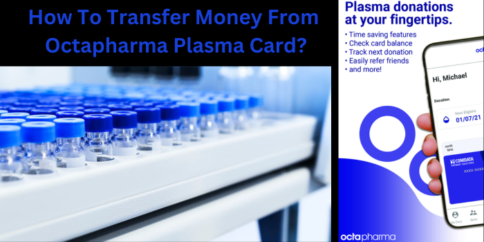 How To Transfer Money From Octapharma Plasma Card?