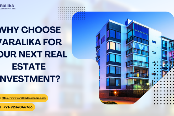 Why Choose Varalika for Your Next Real Estate Investment