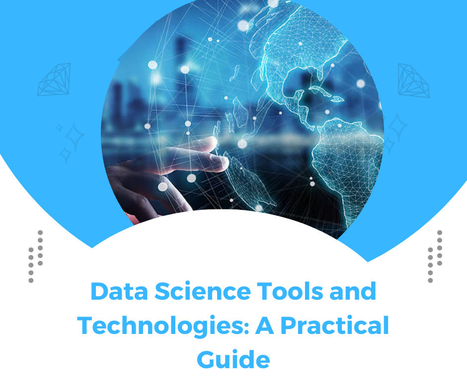 Data Science Tools and Technologies: A Practical Guide